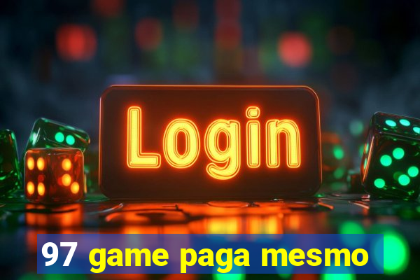 97 game paga mesmo